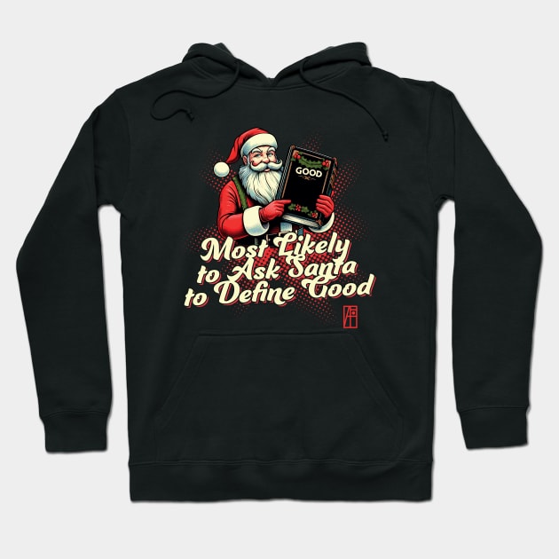 Most Likely to Ask Santa to Define Good - Christmas Matching - Happy Holidays Hoodie by ArtProjectShop